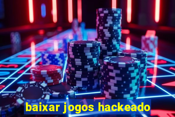 baixar jogos hackeado