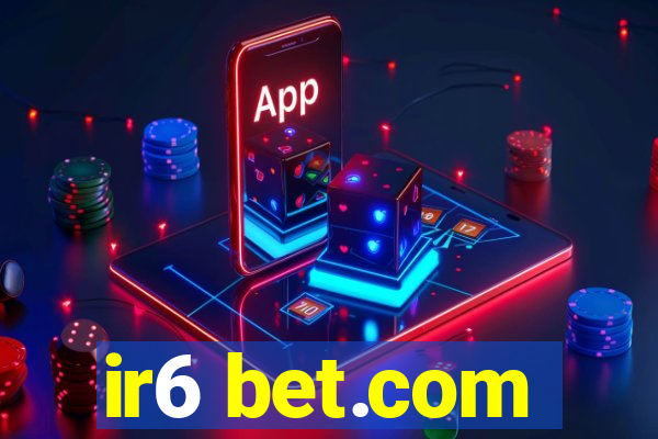 ir6 bet.com