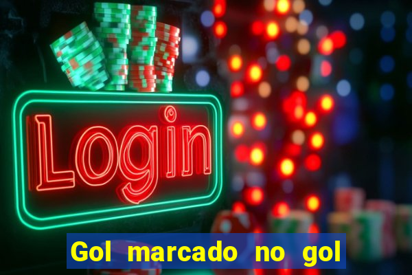 Gol marcado no gol marcado betano