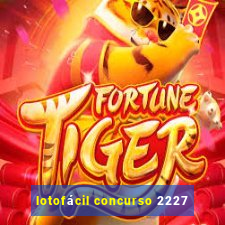 lotofácil concurso 2227