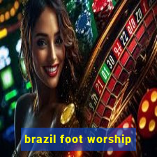 brazil foot worship