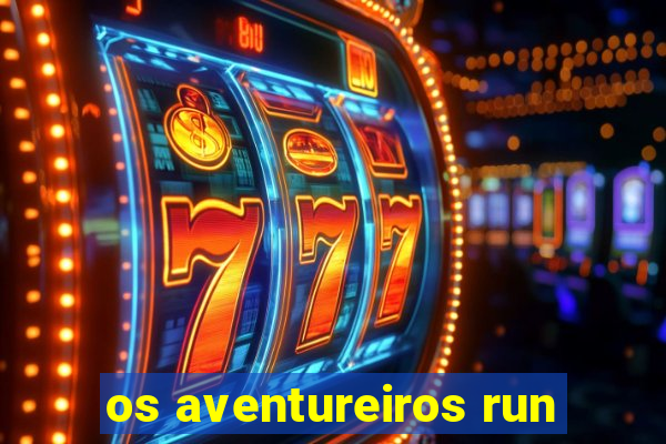 os aventureiros run