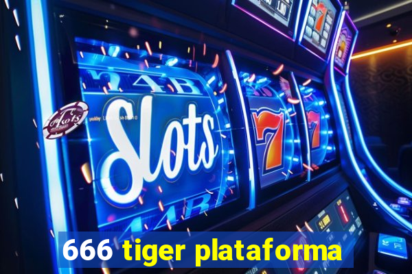 666 tiger plataforma