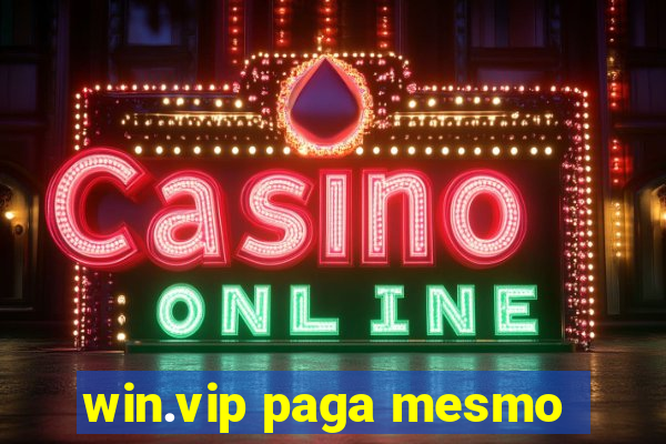 win.vip paga mesmo