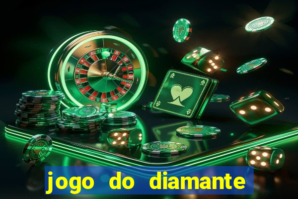 jogo do diamante para ganhar dinheiro