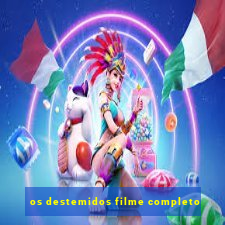 os destemidos filme completo