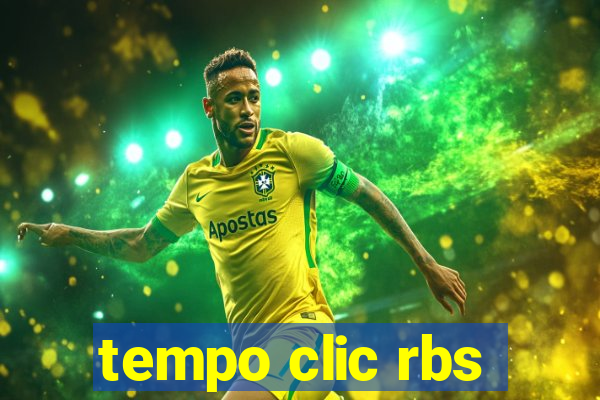 tempo clic rbs