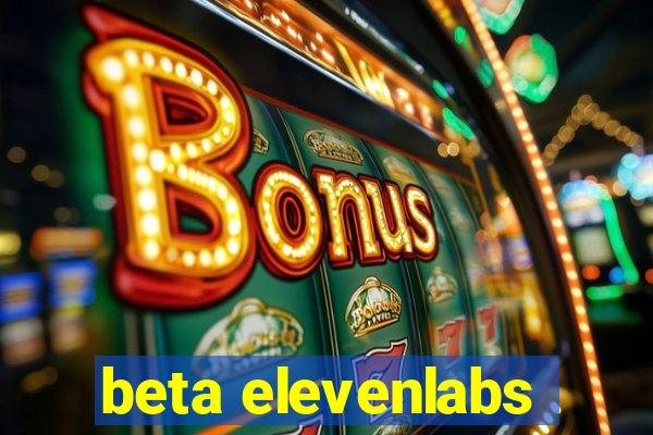 beta elevenlabs