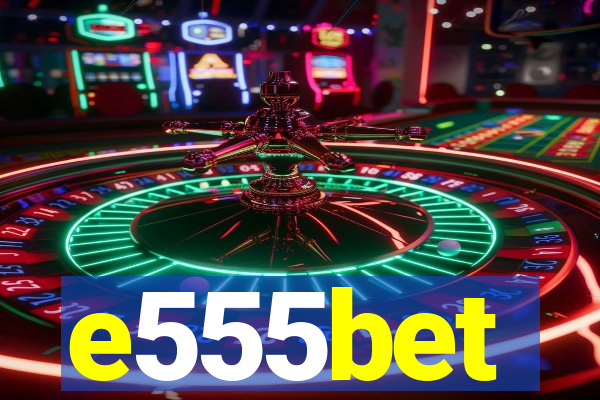 e555bet