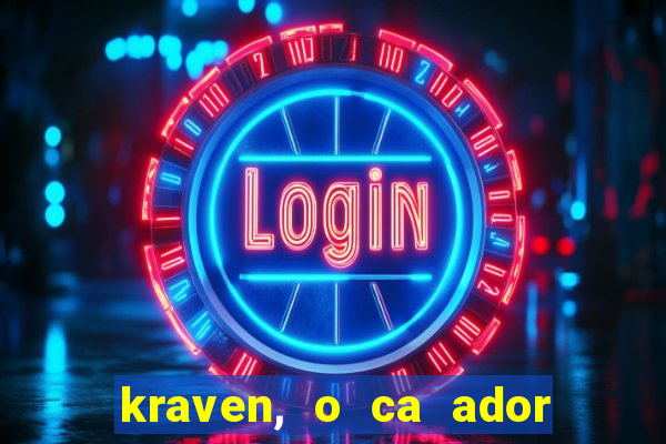 kraven, o ca ador filme completo dublado download