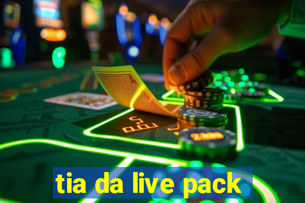 tia da live pack