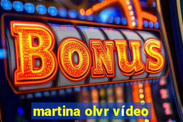 martina olvr vídeo