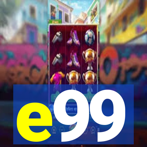 e99