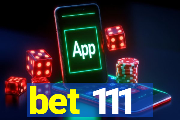 bet 111