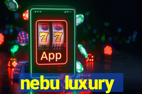 nebu luxury