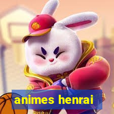 animes henrai