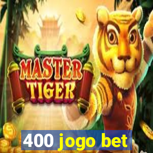 400 jogo bet