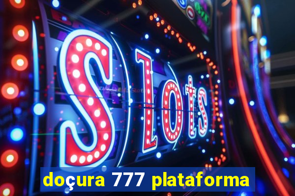 doçura 777 plataforma