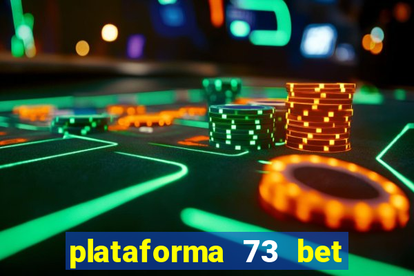 plataforma 73 bet é confiável