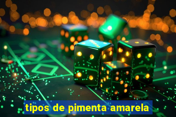 tipos de pimenta amarela