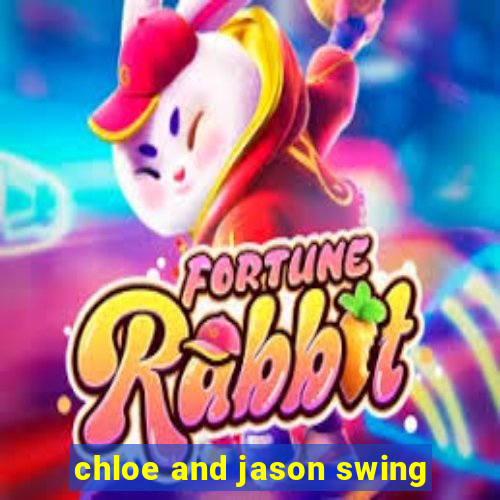 chloe and jason swing