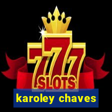 karoley chaves