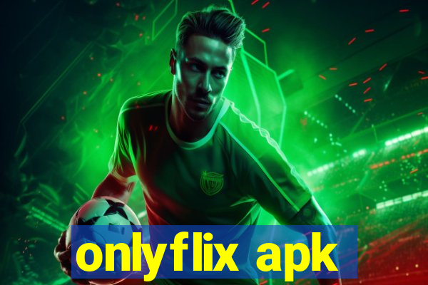 onlyflix apk