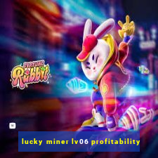 lucky miner lv06 profitability