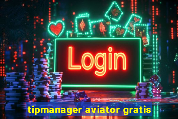 tipmanager aviator gratis