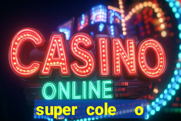 super cole  o 7784 jogos download