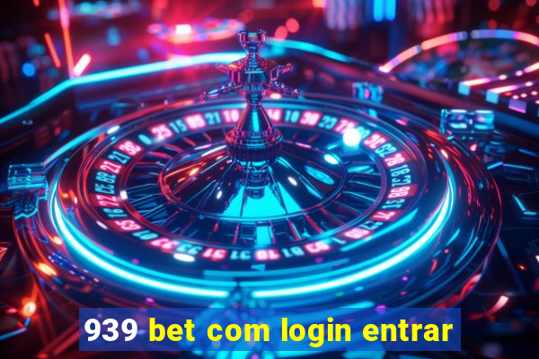 939 bet com login entrar