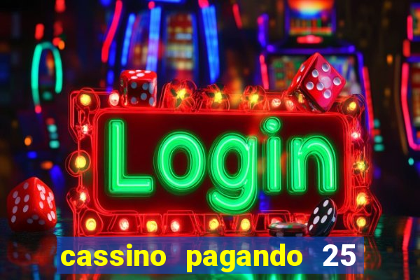 cassino pagando 25 reais no cadastro