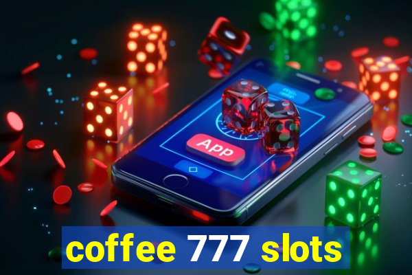 coffee 777 slots