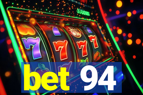 bet 94