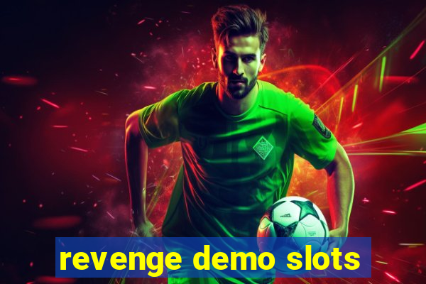 revenge demo slots