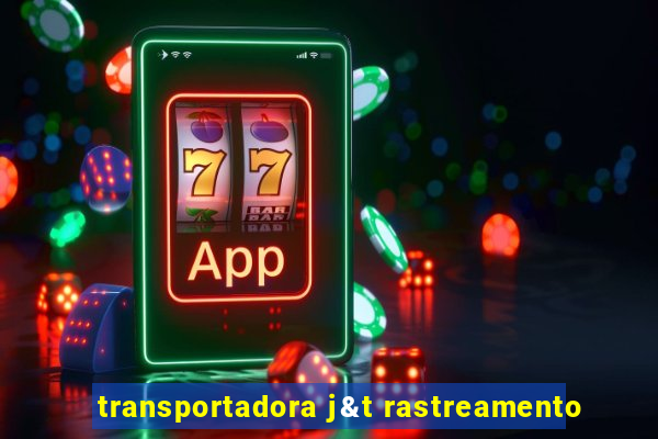 transportadora j&t rastreamento