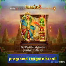 programa resgate brasil