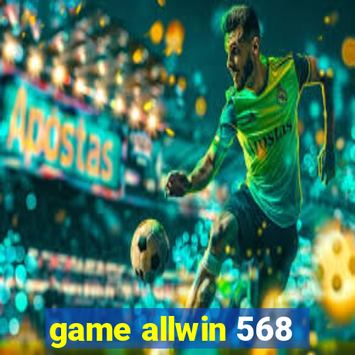 game allwin 568