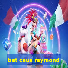 bet caua reymond