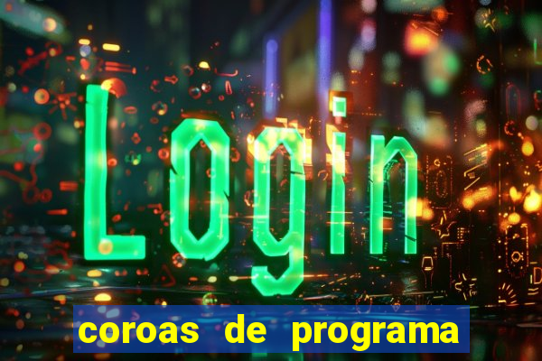 coroas de programa porto alegre