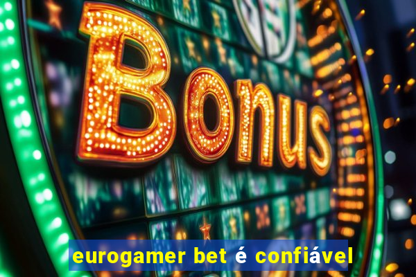 eurogamer bet é confiável