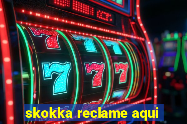 skokka reclame aqui