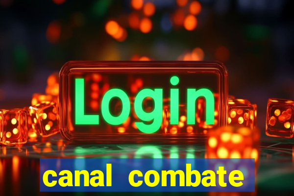 canal combate multicanais ao vivo