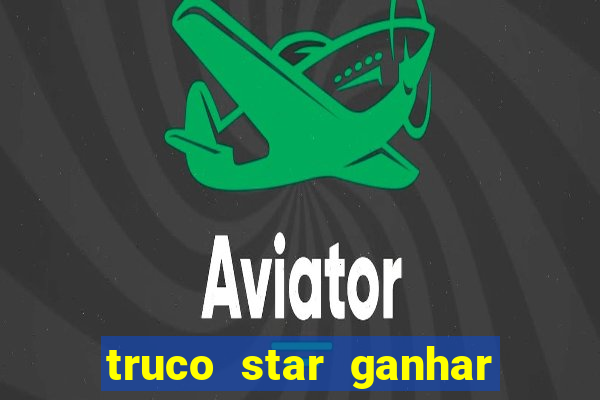 truco star ganhar dinheiro pix