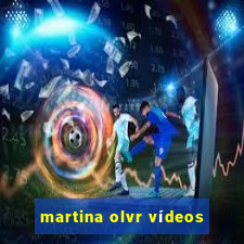 martina olvr vídeos