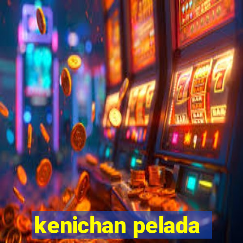 kenichan pelada