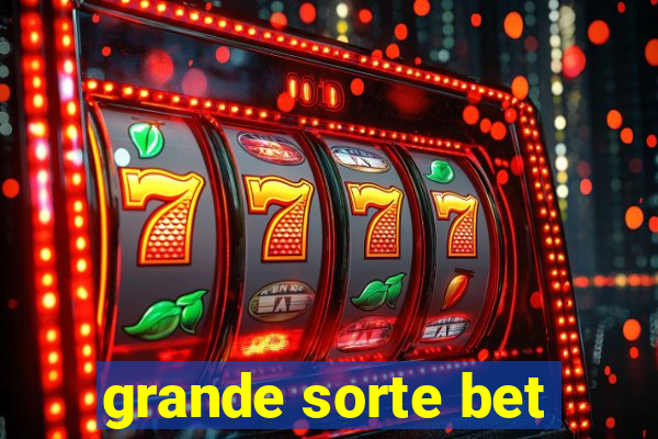 grande sorte bet