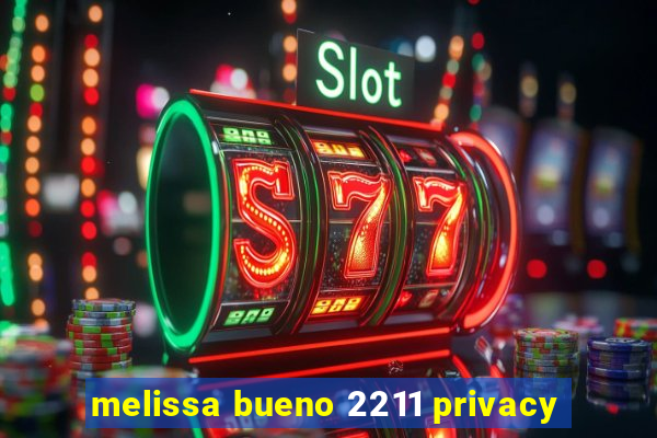 melissa bueno 2211 privacy