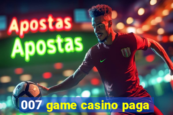 007 game casino paga