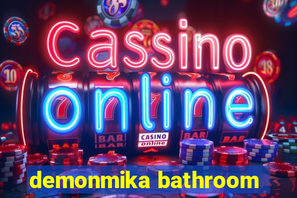 demonmika bathroom